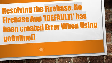 Resolving the Firebase: No Firebase App 