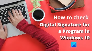 How to check Digital Signature for a Program in Windows 10