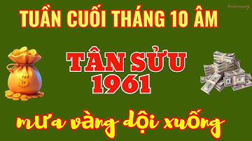 TÂN SỬU 1961: TRÚNG VẬN THẦN TÀI! Lộc Lớn RỰC RỠ 7 Ngày Cuối Tháng 10 Âm