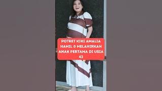 Potret Kiki Amalia Hamil & Melahirkan Anak Pertama di Usia 42