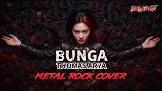 METAL ROCK VERSION !!! BUNGA- THOMAS ARYA |  COVER BY BALAPATI