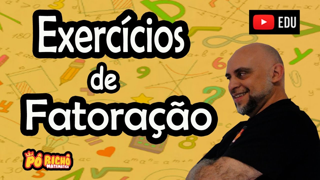 EXERCÍCIOS DE FATORAÇÃO
