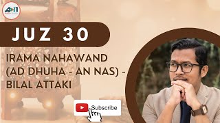 Juz 30   Full Irama Nahawand Ad Dhuha  - An Nas | Bilal Attaki