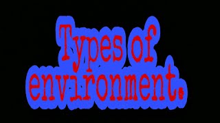 Types of Environment:- physical,social,Biological and importance of Environment.