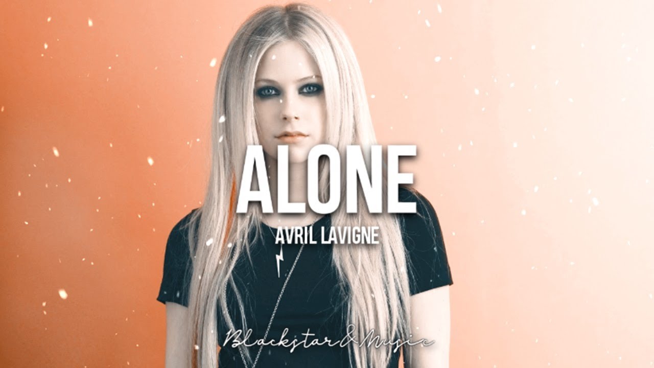 Avril Lavigne – Alone Avril Lavigne – Alone
