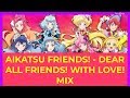 Aikatsu Friends! - Dear ALL FRIENDS! With Love! Mix