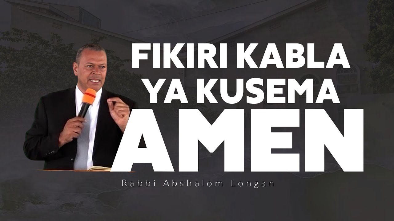 FIKIRI KABLA YA KUSEMA AMEN, HAKUNA MAOMBI YA KUVUNJA LAANA: RABBI ABSHALOM LONGAN