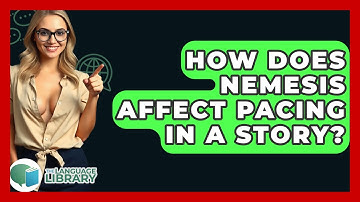 How Does Nemesis Affect Pacing In A Story? - The Language Library