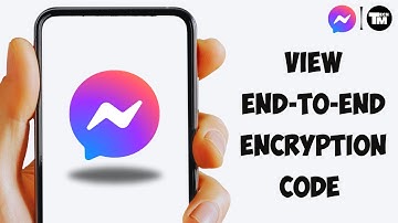 How To View The End to end Encryption Code Of Facebook Messenger Device