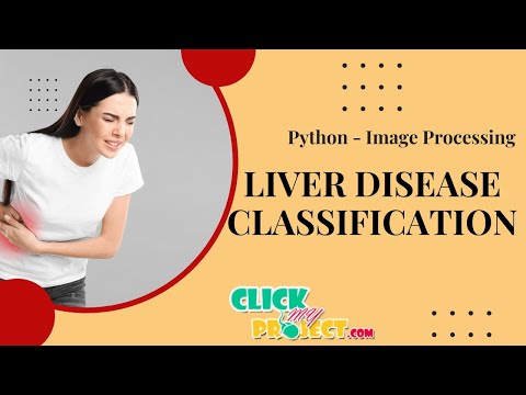 Python Image Processing Projects - Liver Disease Classification using Deep Learning - ClickMyProject