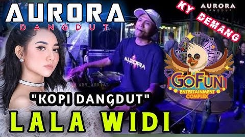 KOPI DANGDUT LALA WIDI   COVER KY DEMANG AURORA LIVE GOFUN BOJONEGORO