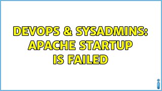 DevOps & SysAdmins: Apache startup is failed (2 Solutions!!)