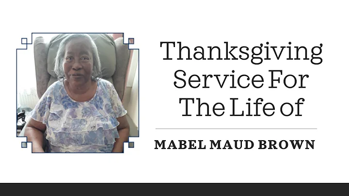 Thanksgiving Service for The Life of Mabel Maud Br...