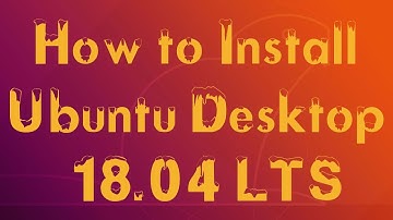 How To Install Ubuntu Desktop 18.04.1 LTS