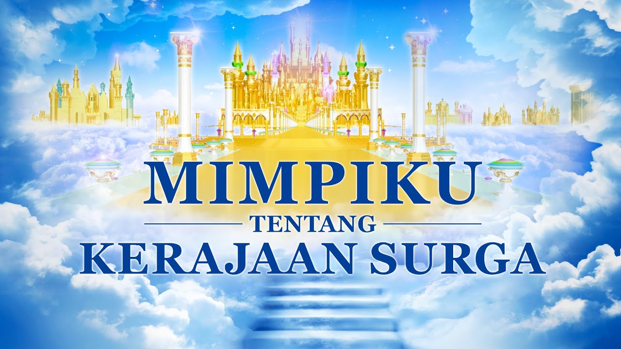 Film Rohani - Mimpiku Tentang Kerajaan Surga - Bagaimana Orang Kristen Diangkat Di Hadapan Tuhan