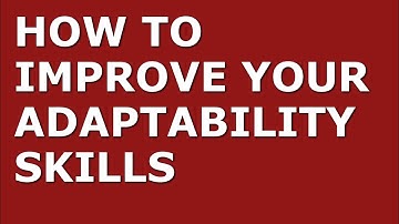 How to Improve Your Adaptability Skills | Top 10 Adaptability Tips for Managers