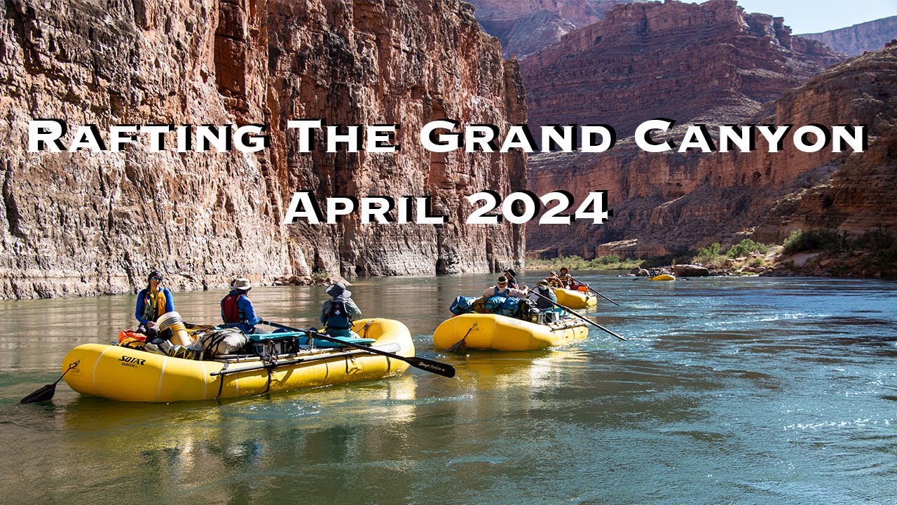 Rafting the Grand Canyon April 2024 (Highlight Video) - YouTube