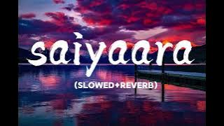Saiyaara title song (slowed  reverb) lyrics 
