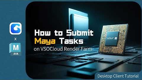 Maya Cloud Rendering Desktop Client Tutorial | Render with VsoCloud Renderfarm