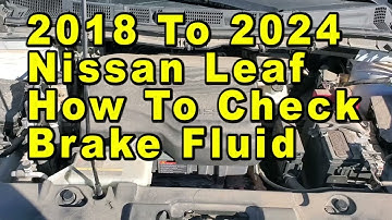 2018 To 2024 Nissan Leaf How To Check Brake Fluid In Reservoir - Max & Min Lines