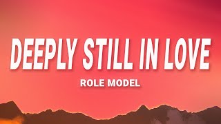 ROLE MODEL - Deeply Still In Love (Lyrics)