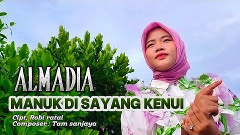 Lagu terbaru 2025 - MANUK DI SAYANG KENUI - ALMADIA - Cipt. Robi ratai