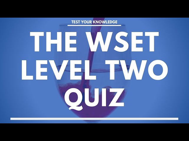 WSET (Wine & Spirit Education Test) Level 2 Practice Test - Quiz, Trivia &  Questions