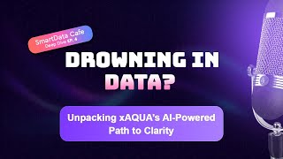 Drowning in Data? Unpacking xAQUA’s AI-Powered Path to Clarity