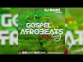 DJ Shunz presents Gospel Afrobeats 2020 [THE LOCKDOWN EDITION]