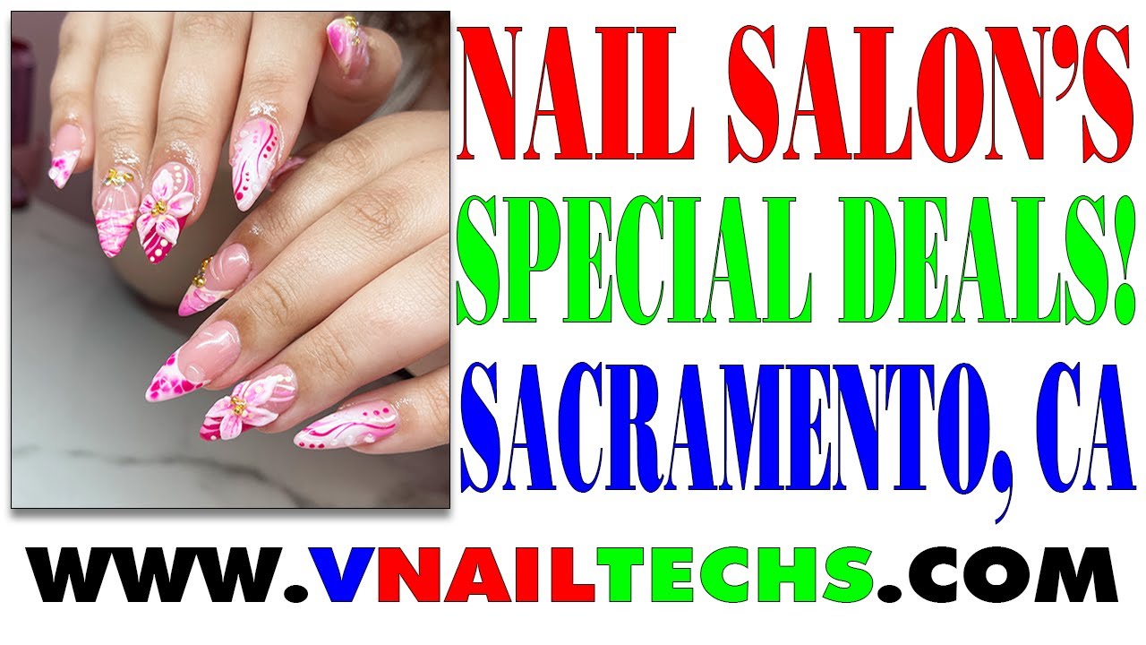 NAIL SALON'S SPECIAL DEALS IN SACRAMENTO, CALIFORNIA. GET YOUR COUPON @ WWW.VNAILTECHS.COM