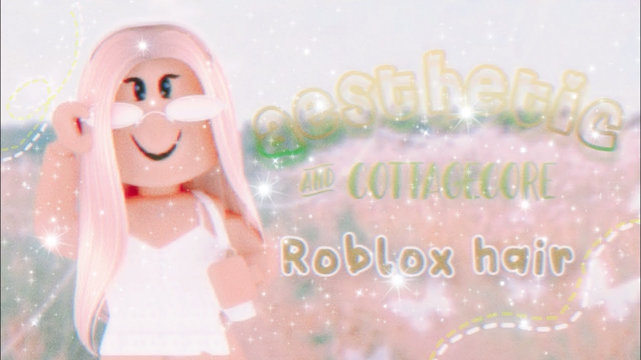 AESTHETIC AND COTTAGECORE ROBLOX HAIR NEED TO HAVE! |Rosechan|