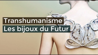 Transhumanisme Les bijoux du Futur - Documentaire français 2017