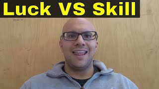 Luck VS Skill In Poker-How Important Are They