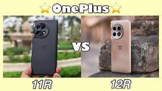 OnePlus 11R vs OnePlus 12R: Is This Upgrade Worth Your Money?
