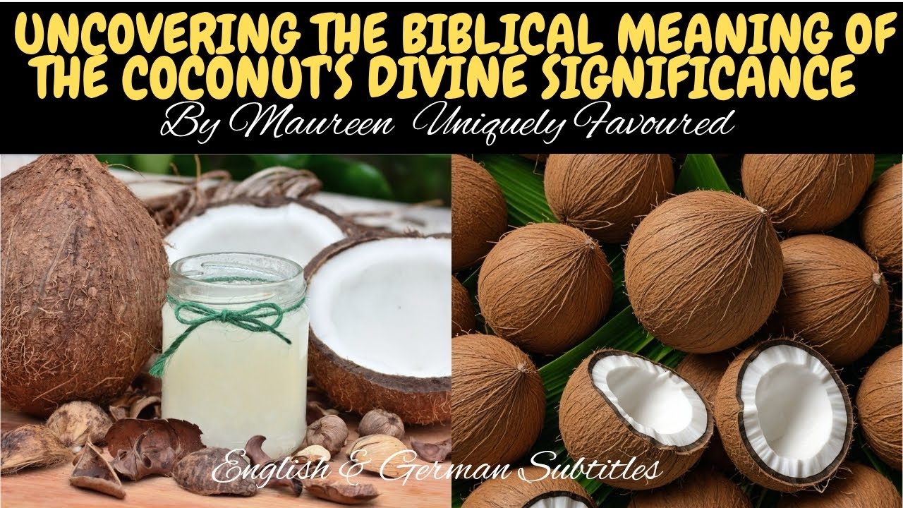 UNCOVERING THE BIBLICAL MEANING OF THE COCONUT S DIVINE SIGNIFICANCE By UNCOVERING THE BIBLICAL MEANING OF THE COCONUT S DIVINE SIGNIFICANCE By