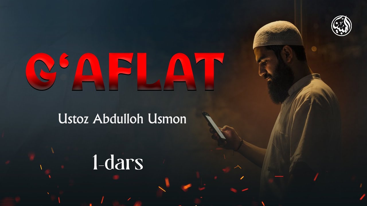 🔴 YANGİ DARS: 01 | G'aflatning xatari | Ustoz Abdulloh Usmon