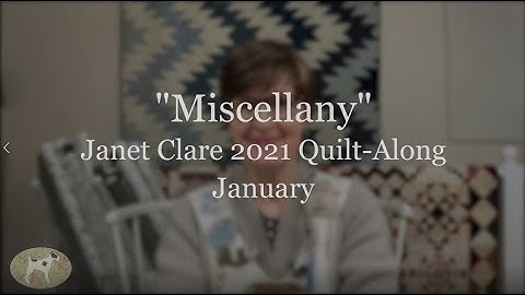 Janet Clare 2021 Quilt-Along "Miscellany" - Introduction