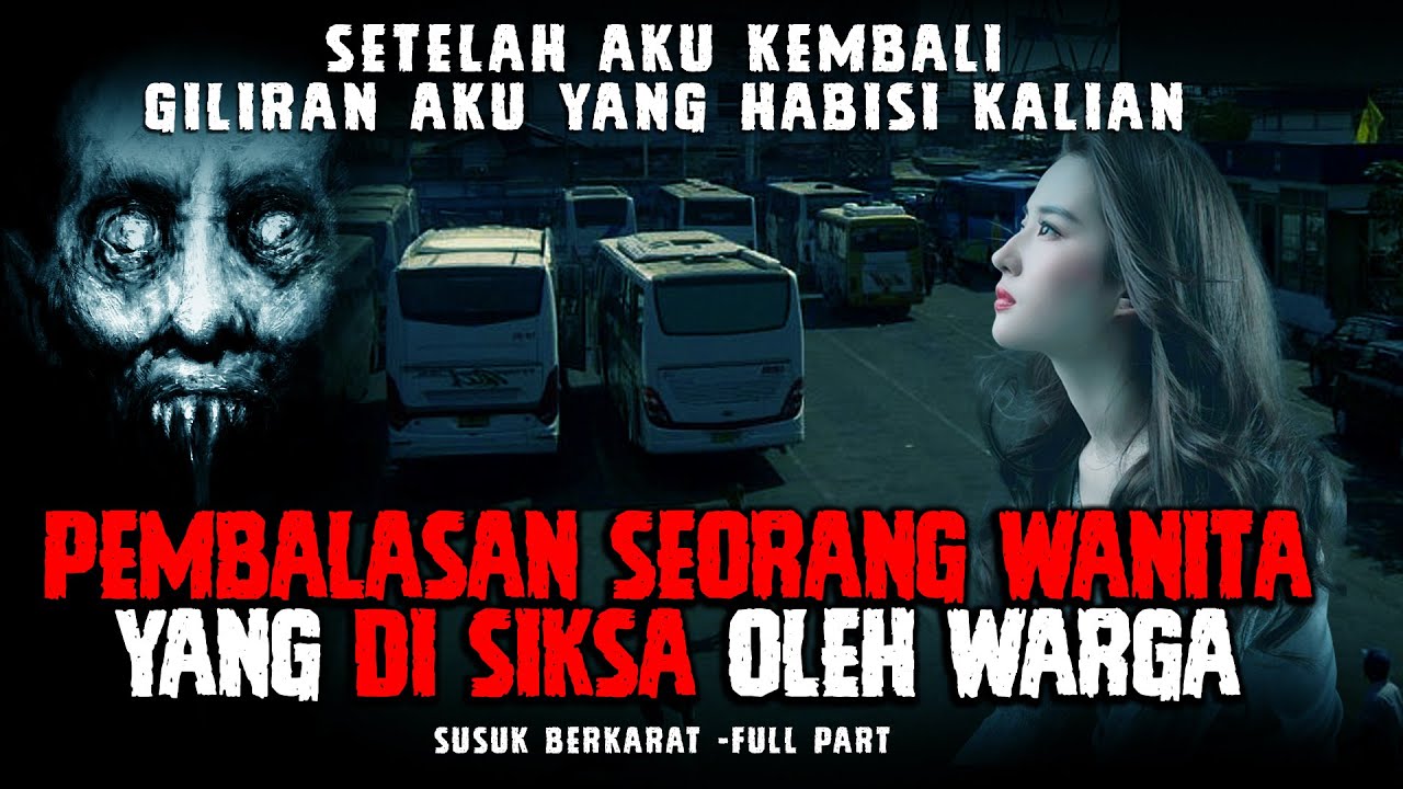 Pembalasan Wanita Yang Di Aniaya Warga - SUSUK BERKARAT FULL PART - By Wandy F Caraka