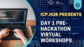 【Day1】ICP.Hub North America Virtual Pre-Hackathon Workshop | Introduction Session