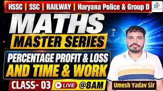 Maths Master Series 🔥 Percentage Profit &amp; Loss + Time &amp; Work | Class 03