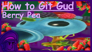 How to git gud at Berry Pea (REMASTERED) - PVZGW