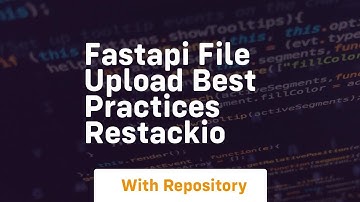 Fastapi File Upload Best Practices Restackio