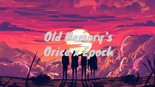 Orice x Epoch - Old memory's (Lyrics)