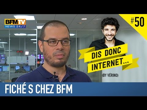 VERINO - Fiché S chez BFM // Dis donc internet...
