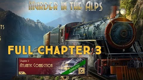 Murder In the Alps FULL Chapter 3 Atlantic Connection Walkthrough