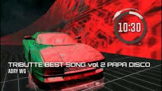 Adry WG - TRIBUTTE BEST SONG MIXTAPE vol 2 PAPA DISCO 2022 ( TIKTOK SOUND )