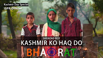 Kashmir ko Haqq do Bharat | Shehzad Roy (ISPR Official Video)