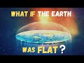 What If the Earth Was Flat?