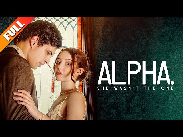 Alpha, She Wasn't the One