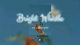 Backsound Ceria No Copyright - Music Cheerful Aesthetic Background (Bright Whistle)